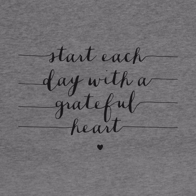 Start Each Day with a Grateful Heart by MotivatedType